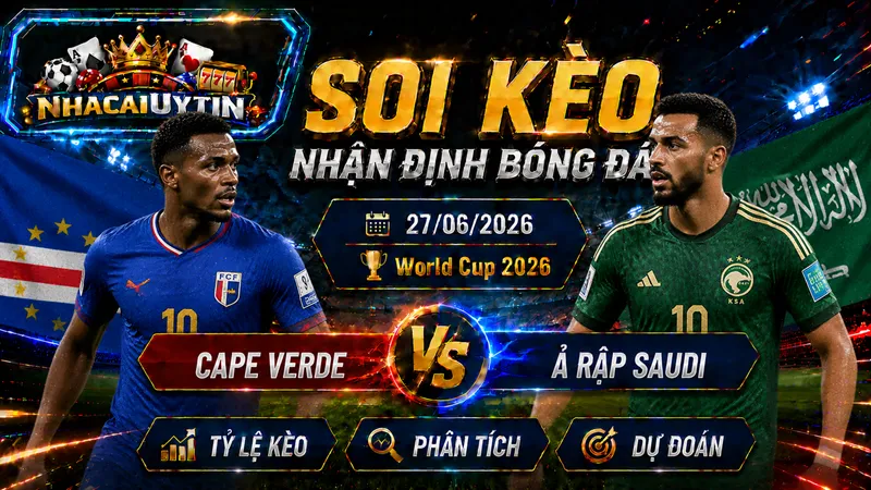 Đội hình ra sân dự kiến của Cape Verde vs Ả Rập Saudi
