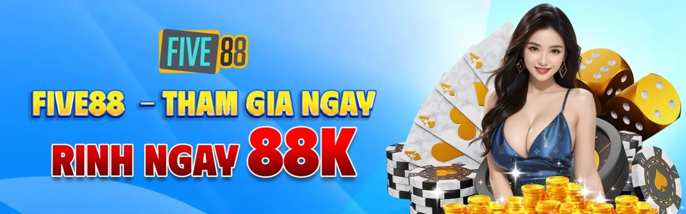 Five88 là top 10+ nhà cái tặng tiền cược hot hiện nay