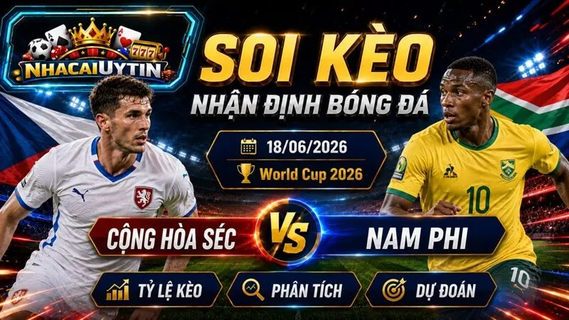 Lực lượng dự kiến trận Cộng hòa Séc vs Nam Phi